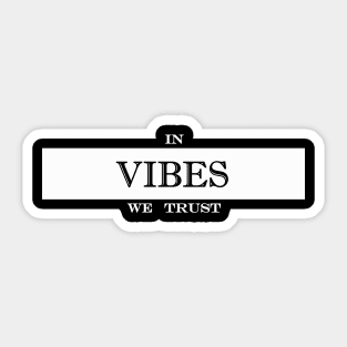 in vibes we trust Sticker